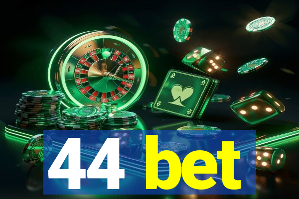 44 bet